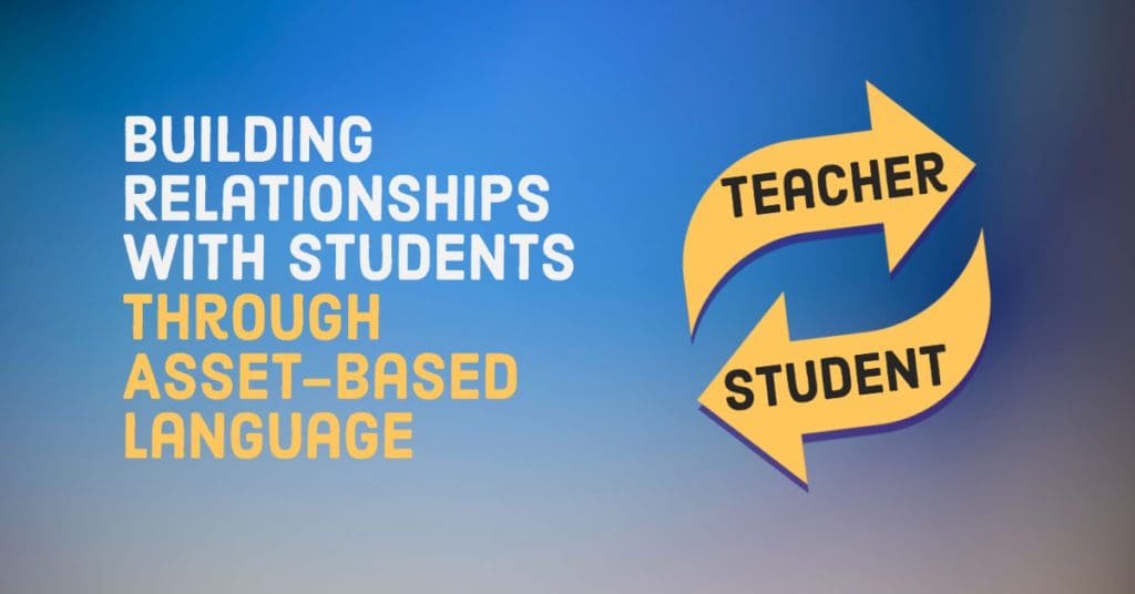 Building Relationships With Students Through Asset-Based Language